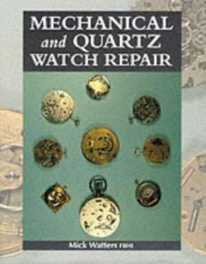 Mechanical and Quartz Watch Repair de Mick Watters