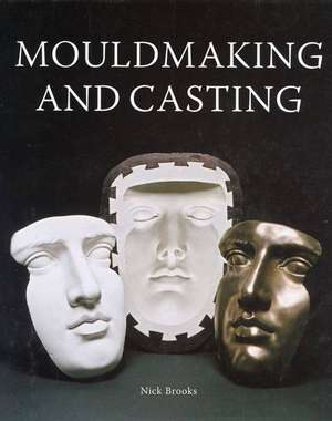 Mouldmaking and Casting de Nick Brooks