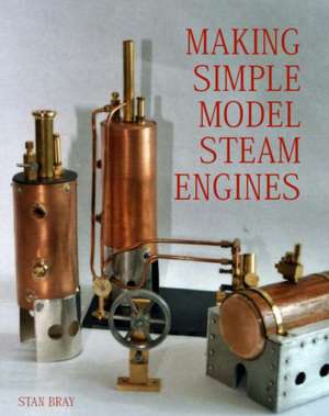 Bray, S: Making Simple Model Steam Engines