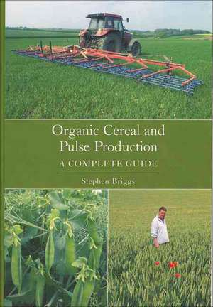 Organic Cereal and Pulse Production de Stephen Briggs