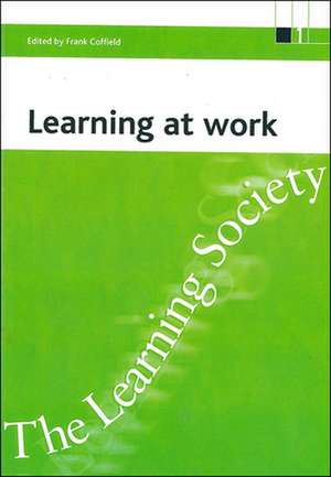 Learning at work de Frank Coffield