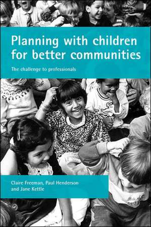 Planning with Children for Better Communities: The Challenge to Professionals de Claire Freeman