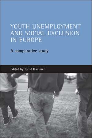 Youth unemployment and social exclusion in Europe: A comparative study de Torild Hammer