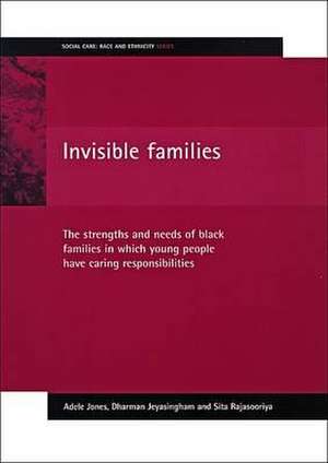 Invisible families: The strengths and needs of Black families in which young people have caring responsibilities de Adele Jones