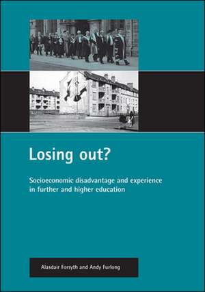 Losing out?: Socioeconomic disadvantage and experience in further and higher education de Alasdair Forsyth