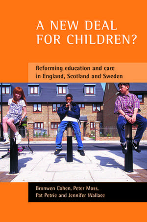 A new deal for children? – Re–forming education an d care in England, Scotland and Sweden de Bronwen Cohen