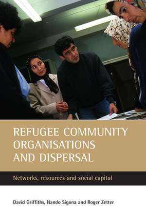 Refugee community organisations and dispersal – Ne tworks, resources and social capital de David Griffiths