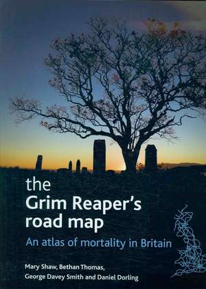 The Grim Reaper's road map: An atlas of mortality in Britain de Mary Shaw