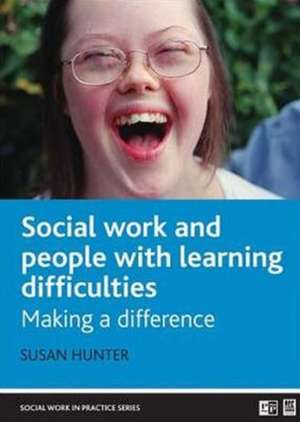 Social Work with People with Learning Difficulties – Making a Difference de Susan Hunter