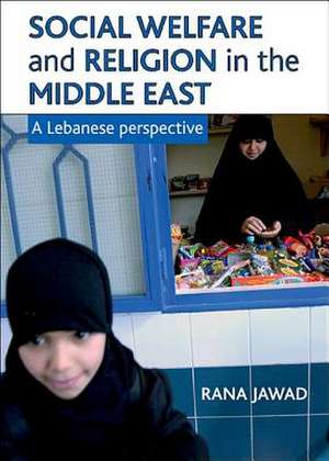 Social welfare and religion in the Middle East – A Lebanese perspective de Rana Jawad