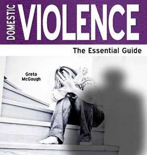 Domestic Violence - The Essential Guide de Greta McGough