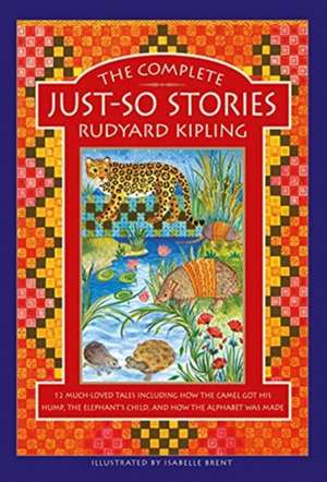 The Complete Just-So Stories de Rudyard Kipling