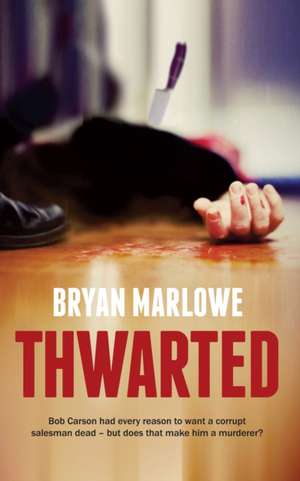 Thwarted: Bob Carson had every reason to want a corrupt salesman dead - but does that make him a murderer? de Bryan Marlowe