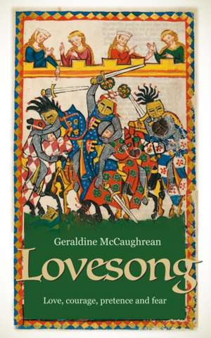 Lovesong: Love, Courage, Pretence and Fear de GERALDI MCCAUGHREAN