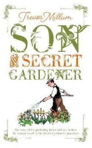 Millum, T: Son of The Secret Gardener de Trevor Millum