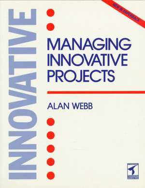 Managing Innovative Projects de Webb