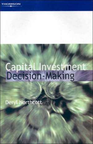 Capital Investment Decision-Making de Deryl Northcott