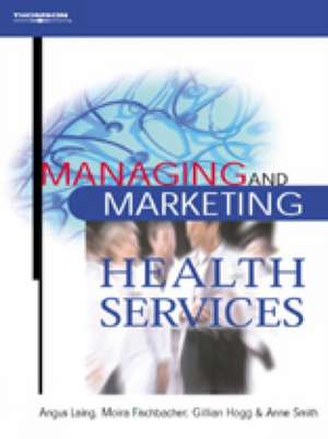 Managing and Marketing Health Services de Gillian Hogg