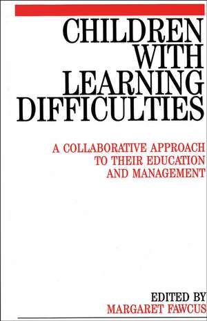 Children with Learning Difficulties – A Collaborative Approach to Their Education and Management de M Fawcus