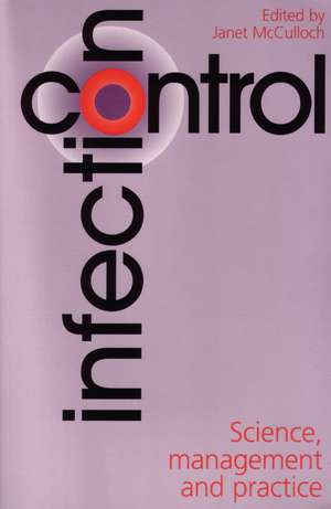 Infection Control – Science, Management and Practice de J McCulloch