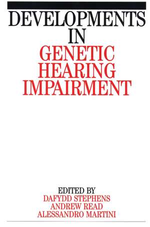 Developments in Genetic Hearing Impairment V 1 de D Stephens