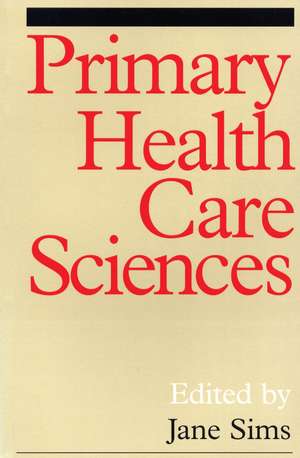 Primary Health Care Sciences – A Reader de J Sims