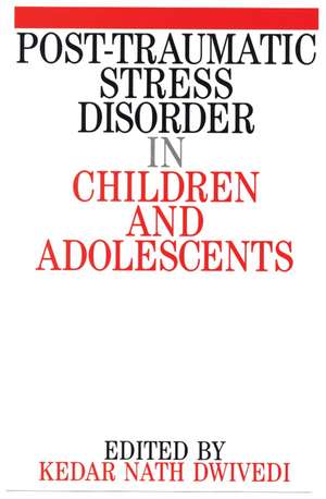 Post Traumatic Stress Disorder in Children and Adolescents de KN Dwivedi