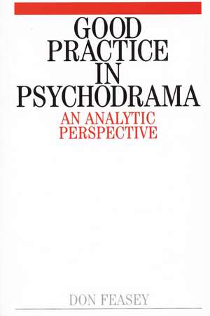 Good Practice in Psychodrama de D Feasey