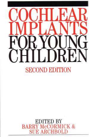 Cochlear Implants for Young Children – The Nottingham Approach to Assessment and Habilitation 2e de B McCormick