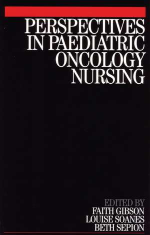 Perspectives in Paediatric Oncology Nursing de F Gibson