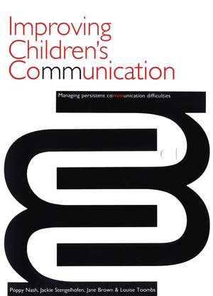 Improving Children′s Communication – Managing Persistent Difficulties de P Nash