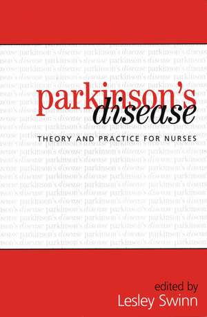 Parkinson′s Disease – Theory and Practice for Nurses de L Swinn