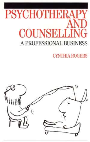 Psychotherapy and Counselling – A Professional Business de C Rogers