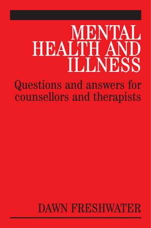 Mental Health and Illness – Questions and Answers for Counsellors and Therapists de D Freshwater