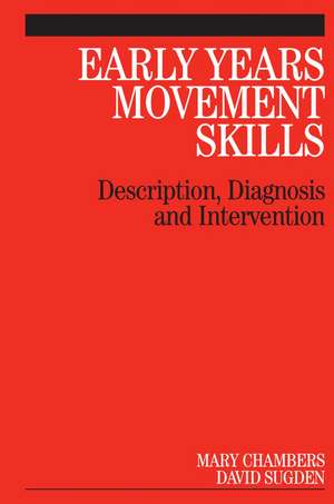 Early Years Movement Skills – Description, Diagnosis and Intervention de M Chambers