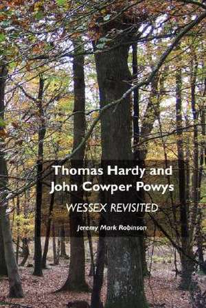 Thomas Hardy and John Cowper Powys de Jeremy Mark Robinson