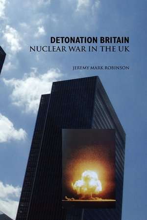 Detonation Britain de Jeremy Mark Robinson