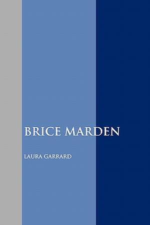 Brice Marden de Laura Garrard