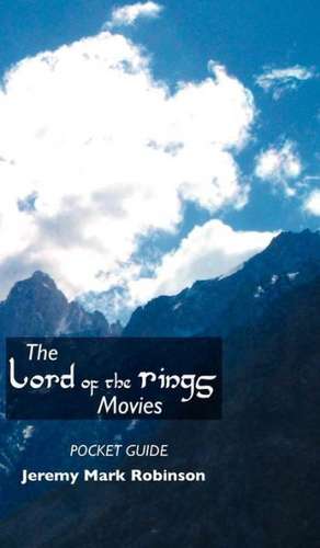 The Lord of the Rings Movies de Jeremy Mark Robinson