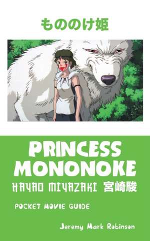 Princess Mononoke: Pocket Movie Guide de Jeremy Mark Robinson