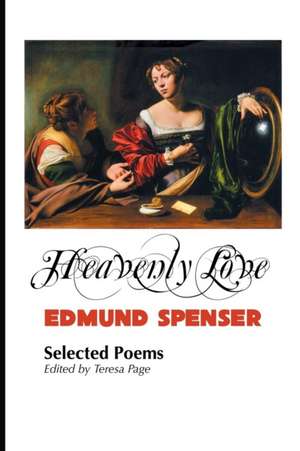 Heavenly Love: Selected Poems de Edmund Spenser