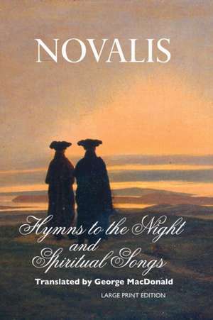 HYMNS TO THE NIGHT AND SPIRITUAL SONGS de Novalis