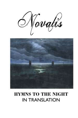 HYMNS TO THE NIGHT IN TRANSLATION de Novalis