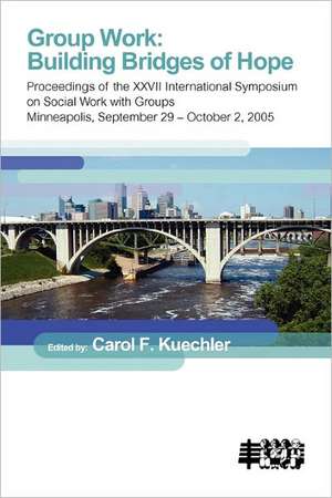 Group Work: Building Bridges of Hope de Carol F. Kuechler