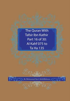 The Quran With Tafsir Ibn Kathir Part 16 of 30 de Muhammad Saed Abdul-Rahman