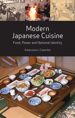 Modern Japanese Cuisine: Food, Power and National Identity de Katarzyna J. Cwiertka