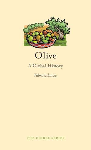 Olive: A Global History de Fabrizia Lanza