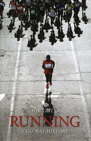 Running: A Global History de Thor Gotaas