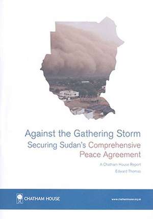 Against the Gathering Storm: Securing Sudan's Comprehensive Peace Agreement de Edward Thomas