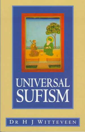 Universal Sufism de Dr H J Witteveen